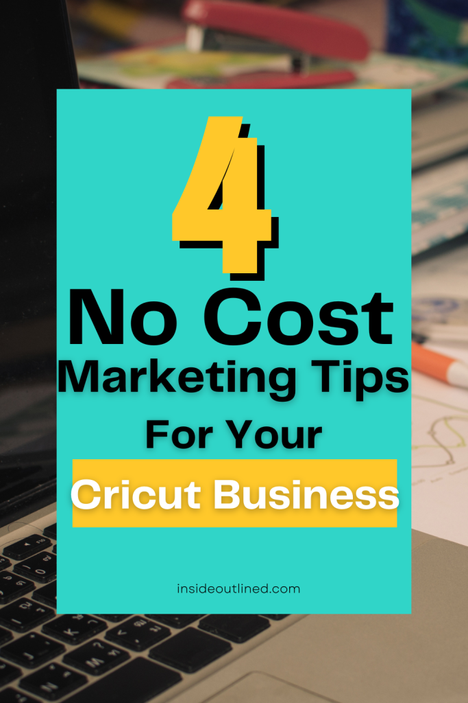 4 No Cost Marketing Tips for your Cricut Business - Sell Cricut creations - Make money with Cricut