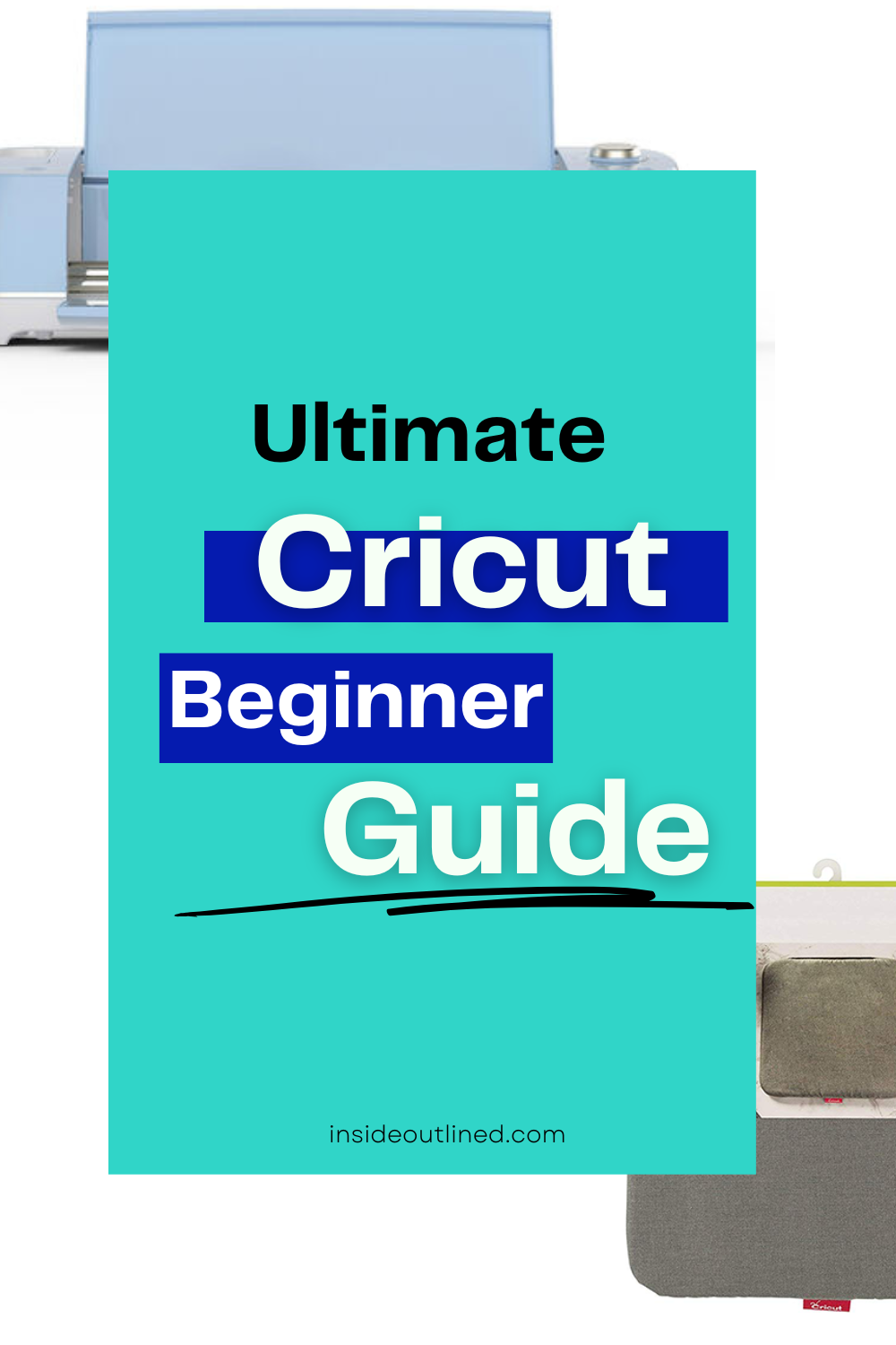 Ultimate Cricut Beginner Guide Cricut Guide Insideoutlined 2480