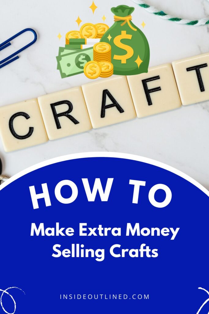 Make extra money selling crafts, Crafts that make money from home, most profitable crafts to sell, easy crafts that pay big